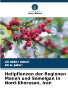 Heilpflanzen der Regionen Maneh und Semelgan in Nord-Khorasan, Iran (German Edition) 6207793781 Book Cover