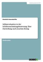 Selbstevaluation in der Sch�lernachmittagsbetreuung. Eine Darstellung nach Joachim K�nig 3656376182 Book Cover