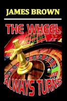 The Wheel Always Turns 1326046985 Book Cover