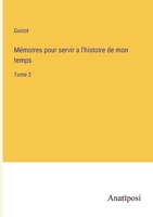 Mémoires pour servir a l'histoire de mon temps: Tome 2 (French Edition) 3382733641 Book Cover