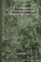 A Comparison of Established and Dissenting Churches 5518417187 Book Cover