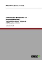 Ein nationaler Mindestlohn zur Armutsbekämpfung?: Eine volkswirtschaftliche Analyse der SGB-Mindestlohninitiative 365611305X Book Cover