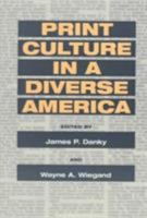 Print Culture in a Diverse America (History of Communication) 0252066995 Book Cover