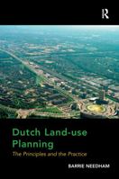 Dutch Land-Use Planning: The Principles and the Practice 1138272728 Book Cover