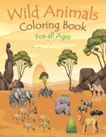 Wild Animals Coloring Book For All Ages: jungle animal coloring book - wild animal coloring book for kids - african animal coloring book for kids - af B084DG1HTX Book Cover