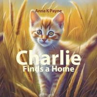 Charlie Finds a New Home (The Charlie Books) B0CPPZQQFV Book Cover