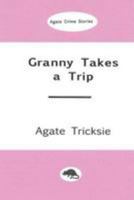 Granny Takes a Trip: An Agate Mystery Thriller 1544649177 Book Cover