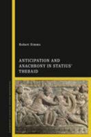 Anticipation and Anachrony in Statius’ Thebaid 1350082570 Book Cover