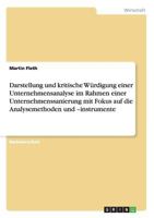 Darstellung und kritische Würdigung einer Unternehmensanalyse im Rahmen einer Unternehmenssanierung mit Fokus auf die Analysemethoden und -instrumente 3656238413 Book Cover