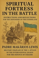 SPIRITUAL FORTRESS IN BATTLE: Instructions and Reflections for the Defenders of the Homeland B0F4NPHJ49 Book Cover