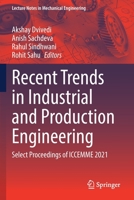 Recent Trends in Industrial and Production Engineering: Select Proceedings of Iccemme 2021 9811633290 Book Cover