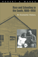 Race and Schooling in the South, 1880-1950: An Economic History 0226505111 Book Cover