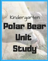Kindergarten Polar Bear Unit Study: by Sarah Bean 1719983623 Book Cover