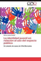 La Identidad Juvenil En Relacion Al USO del Espacio Publico 3848471418 Book Cover