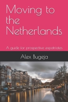 Moving to the Netherlands: A guide for prospective expatriates (Guides for Prospective Expatriates) B0F1Y59Y39 Book Cover
