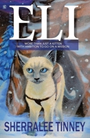 Eli: More Than Just a Kitten with Ambition to Go on a Mission 1503573893 Book Cover