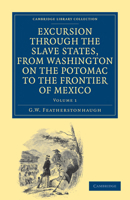 Excursion Through the Slave States, From Washington on the Potomac to the Frontier of Mexico; With Sketches of Popular Manners and Geological Notices 101671985X Book Cover