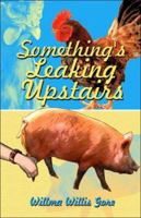 Something's Leaking Upstairs 1413757170 Book Cover