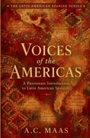 Voices of the Americas: A Passionate Introduction to Latin American Spanish (The Latin American Spanish Series) B0GY3PNZDY Book Cover