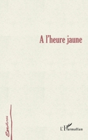 A l'Heure Jaune (Écritures) (French Edition) 2747515214 Book Cover