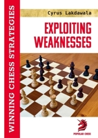 Exploiting Weaknesses: Winning Chess Strategies 1836840462 Book Cover
