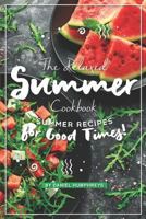 The Relaxed Summer Cookbook: Summer Recipes for Good Times! 1795177861 Book Cover
