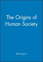 The Origins of Human Society (Blackwell History of the World) 1577181123 Book Cover