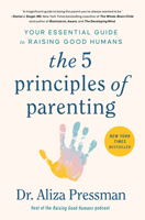 The Five Principles of Parenting: Your Essential Guide to Raising Good Humans 166801453X Book Cover