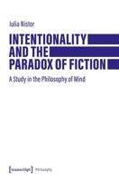 Intentionality and the Paradox of Fiction: A Study in the Philosophy of Mind 3837682382 Book Cover
