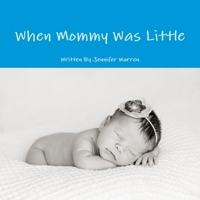 When Mommy Was Little 109337201X Book Cover