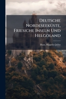 Deutsche Nordeseekuste, Friesiche Inseln Und Helgoland 1245918303 Book Cover