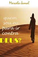 Quem Sou Eu Para IR Contra Deus? 1708651276 Book Cover