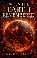When the Earth Remembered B0GLG6465D Book Cover