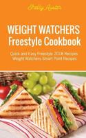 Weight Watchers Freestyle Cookbook: Quick and Easy Freestyle 2018 Recipes - Weight Watchers Smart Point Recipes (Book 1) 1986832848 Book Cover