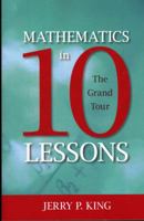 Mathematics in 10 Lessons: The Grand Tour 1591026865 Book Cover