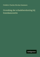 Grondslag der schadeberekening bij brandassurantie (Dutch Edition) 3563931992 Book Cover