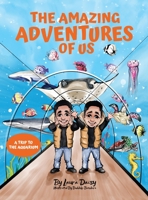 The Amazing Adventures of Us: A Trip to the Aquarium 0578902605 Book Cover