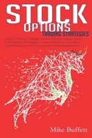 Stock Options Trading Strategies: Build a Thriving Trading Career With the Latest Stock and Options Strategies. Create Passive Income and Start Making a Profit Even as a Complete Beginner B08JDXBLP1 Book Cover