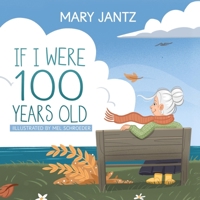 If I Were 100 Years Old B0H1K498TX Book Cover