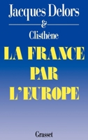 La France par l'Europe 2246405718 Book Cover