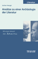 Ansätze Zu Einer Archäologie Der Literatur: Mit Einem Versuch Über Jahnns Prosa 3476452492 Book Cover