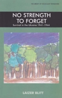 No Strength to Forget: Survival in the Ukraine, 1914-1944 0853036969 Book Cover