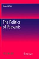 The Politics of Peasants 9811351120 Book Cover