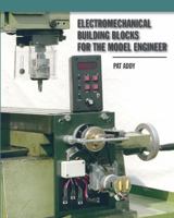 Electromechanical Building Blocks for the Model Engineer: For the Model Engineer 185486243X Book Cover