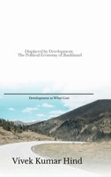 Displaced by Development: The Political Economy of Jharkhand B0FD9QR4J2 Book Cover