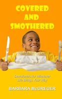Covered and Smothered: Devotionals for Whatever Life Brings Your Way 0615738796 Book Cover