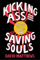 Kicking Ass and Saving Souls: The Story of a Boy from Baltimore Who Evolves from a Safecracking, Jewel-Heisting, Deep-Sea Diving, Ultimate-Fighting, International Playboy to a Globetrottinghumanitaria 1594202966 Book Cover