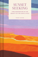 Pocket Nature Series: Sunset Seeking: Find Inspiration in the Beauty of the Sun's Cycle 1797218557 Book Cover