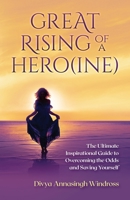 Great Rising of a Heroine: The Ultimate Inspirational Guide to Overcoming the Odds and Saving Yourself 057824408X Book Cover