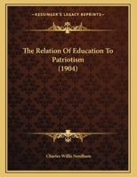 The Relation Of Education To Patriotism (1904) 1373007699 Book Cover